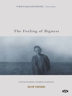 cover image of The Feeling of Bigness: Encountering Georgia O'Keeffe